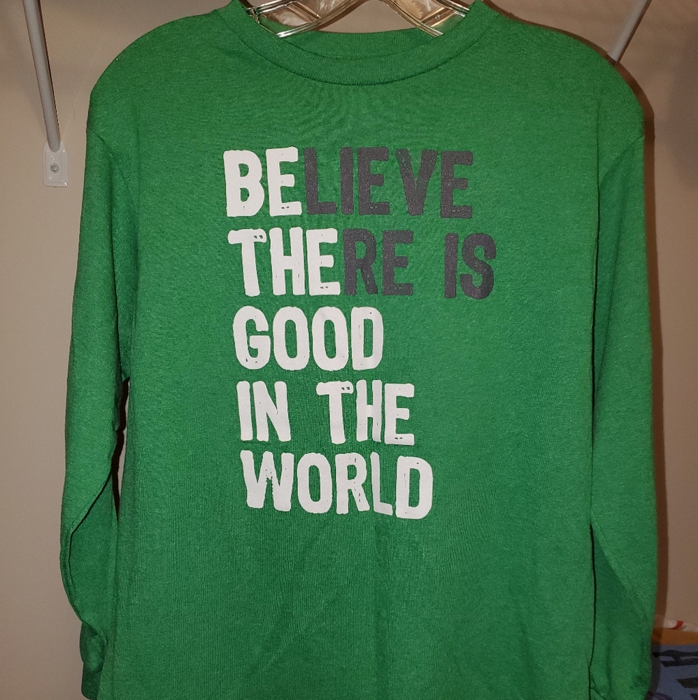 Believe there's good in the world longsleeve
